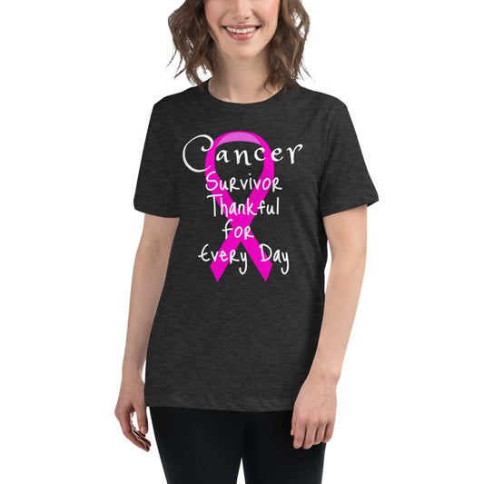 Cancer Survivor Thankful for Every Day - Women's Relaxed T-Shirt