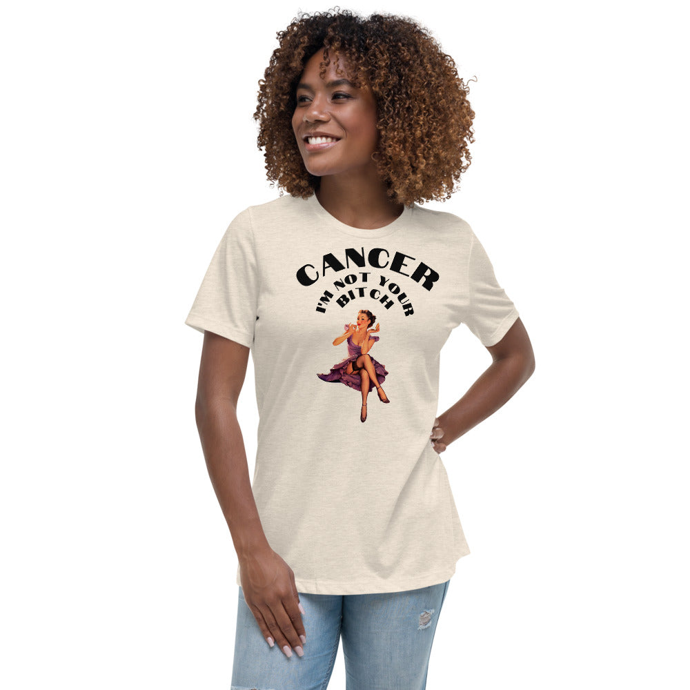 Cancer I'm not your Bitch  - Women's Relaxed T-Shirt