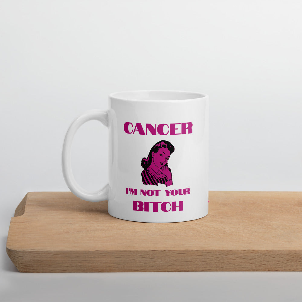 Cancer I'm not your Bitch - Mug