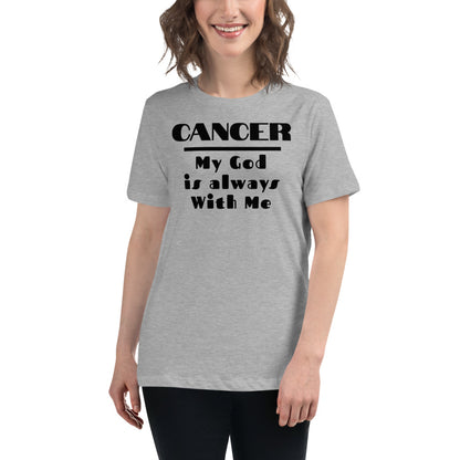 Cancer my god is always with me - Women's Relaxed T-Shirt