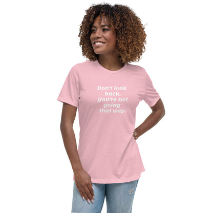 White Don't Look Back -- Womens Relaxed T Shirt