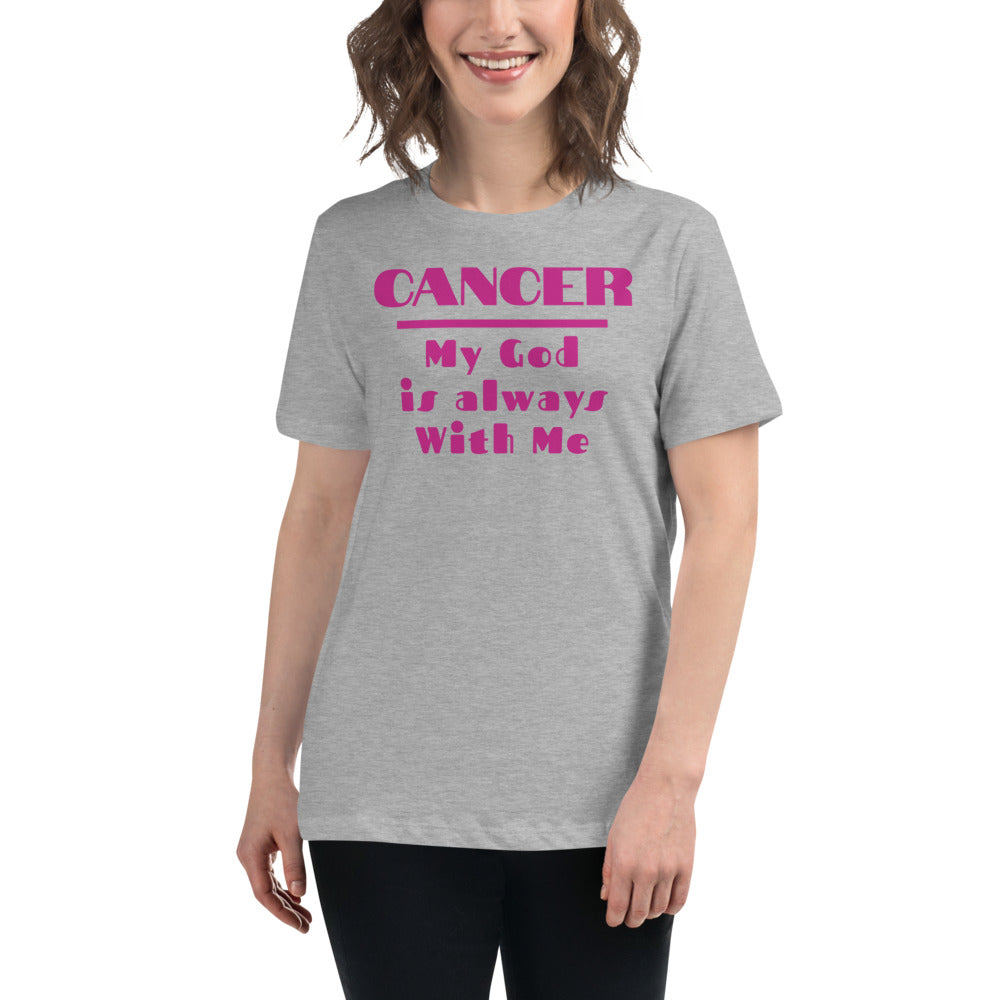 Cancer my god is always with me - Women's Relaxed T-Shirt