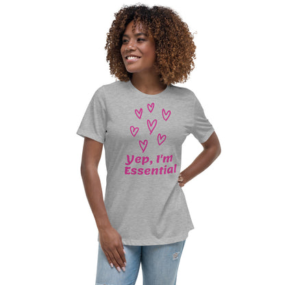 Yep I'm Essential -- Womens Relaxed T Shirt