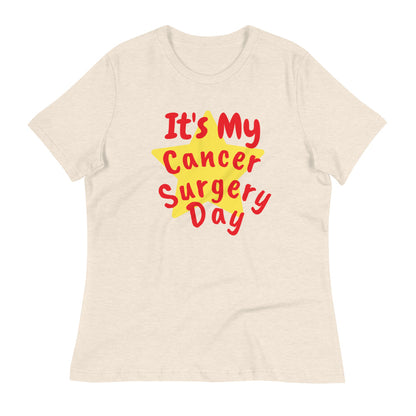It's My Cancer Surgery Day - Women's Relaxed T-Shirt