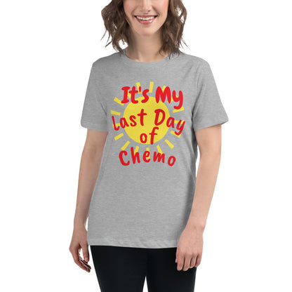 It's My Last Day of Chemo - Women's Relaxed T-Shirt
