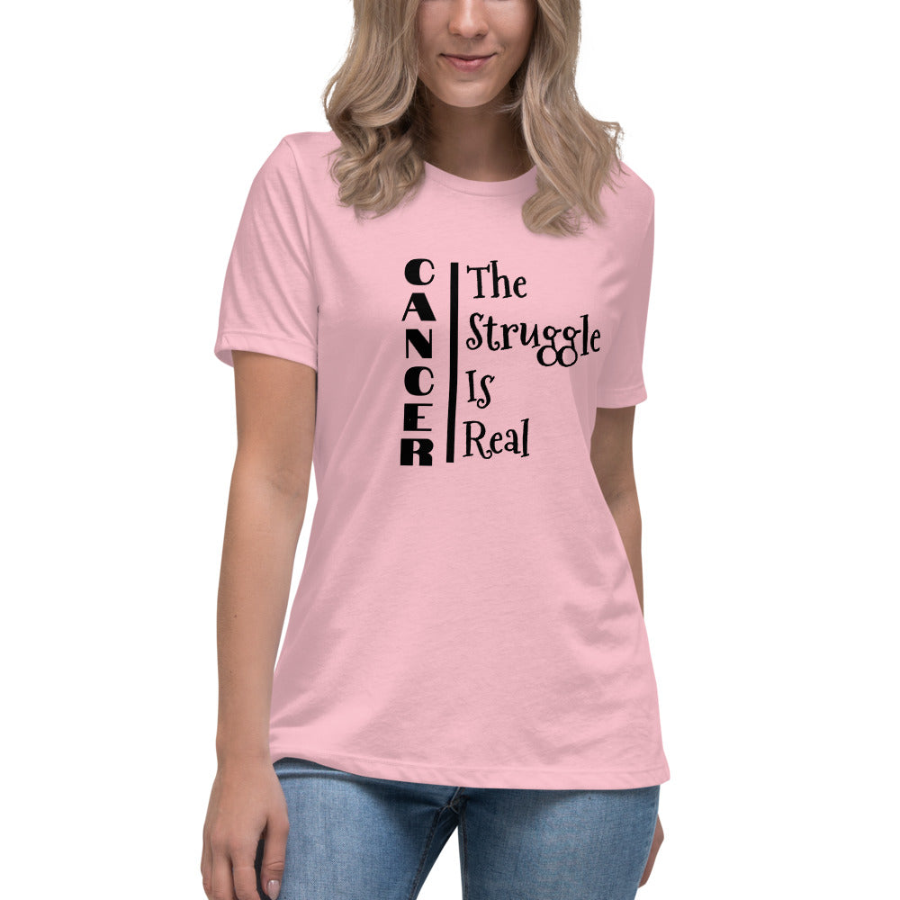 Cancer The Struggle is Real  - Women's Relaxed T-Shirt