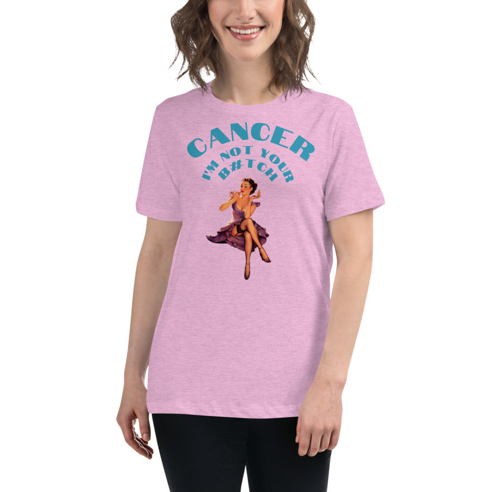 Cancer I'm not your B#tch  - Women's Relaxed T-Shirt