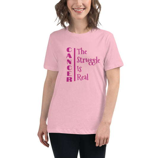 Cancer The Struggle is Real  - Women's Relaxed T-Shirt