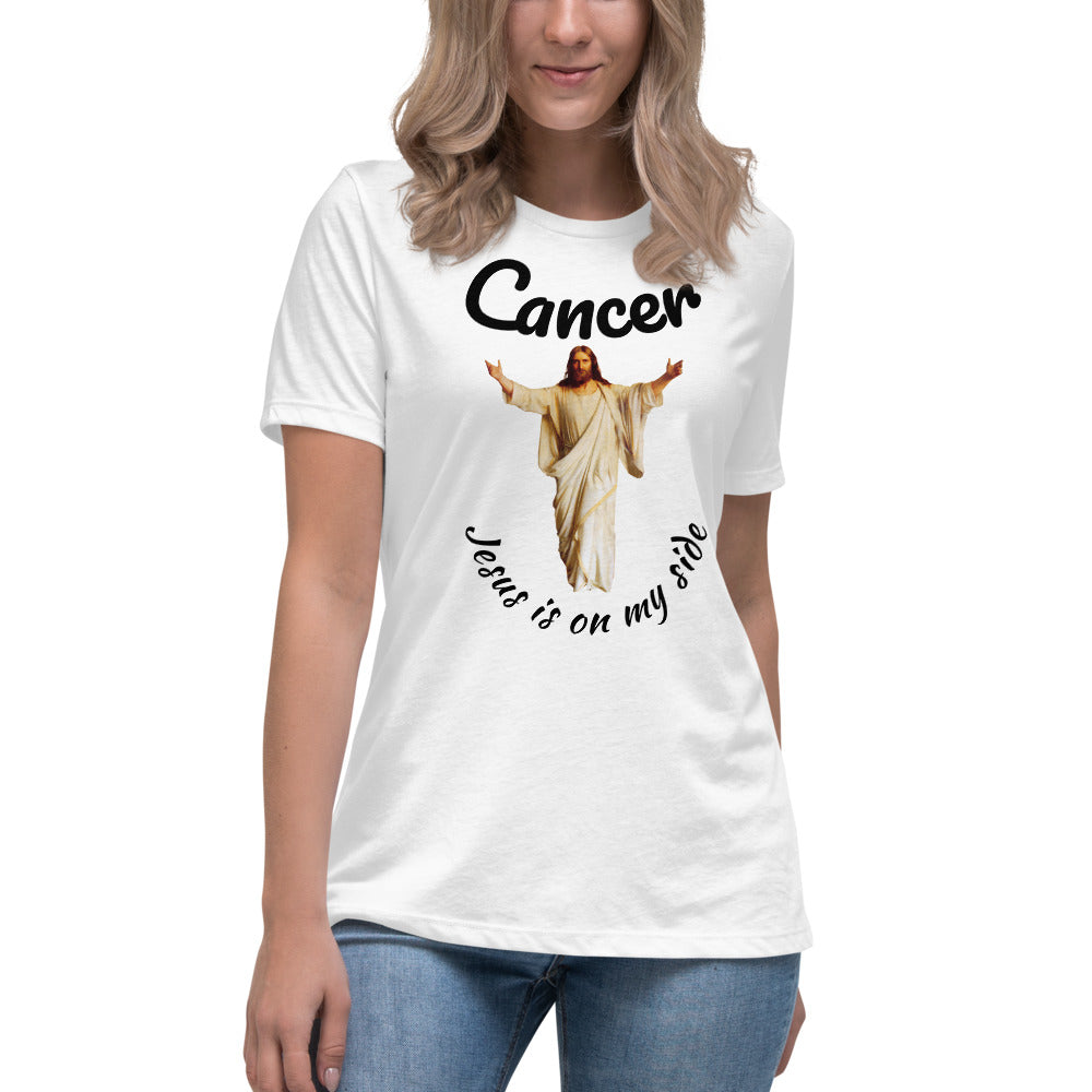 Cancer Jesus is on my side - Women's Relaxed T-Shirt