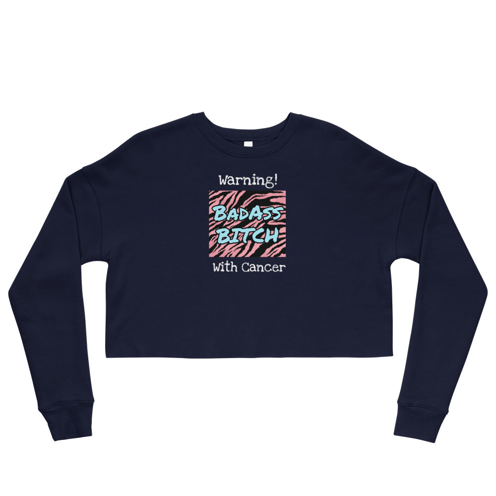 Warning Badass Bitch With Cancer - Crop Sweatshirt