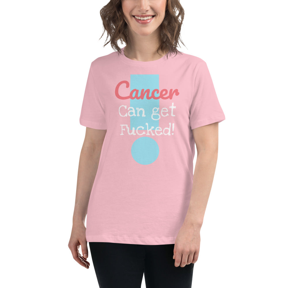 Cancer can get Fucked Women's Relaxed T-Shirt