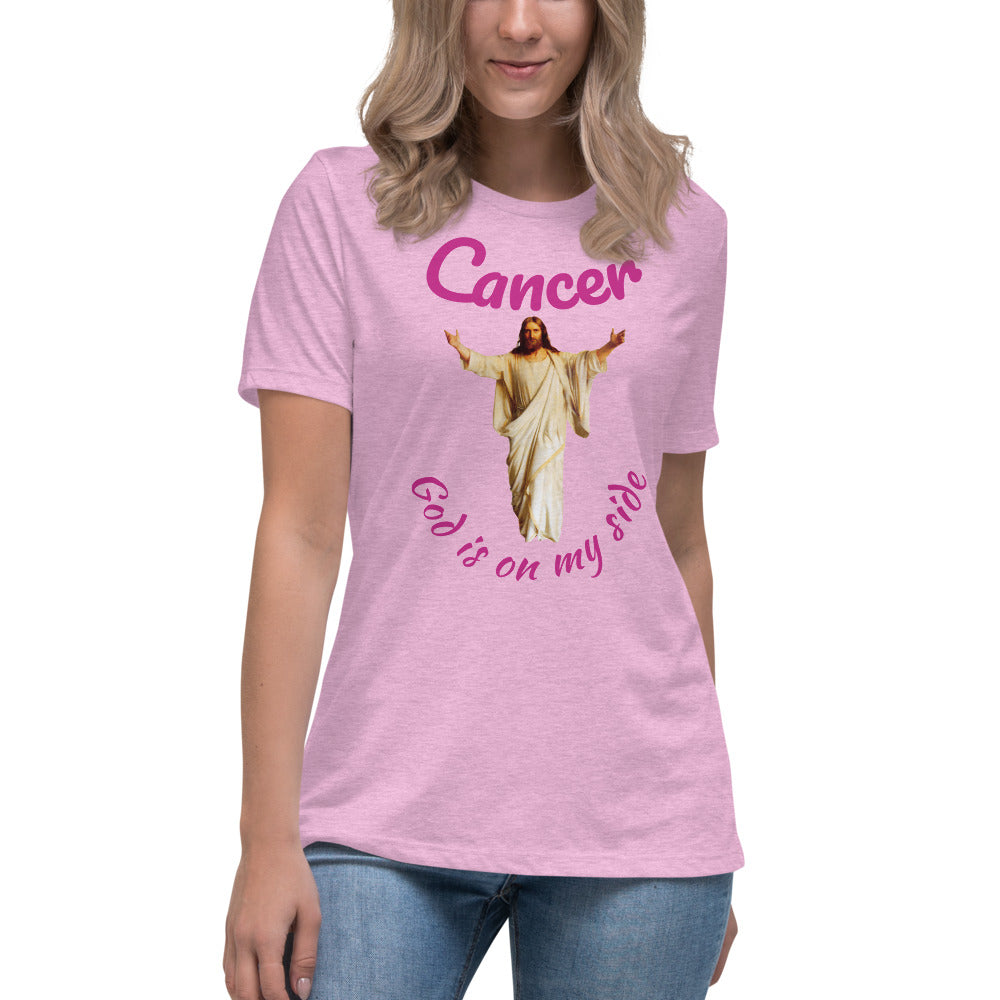 Cancer God is on my side - Women's Relaxed T-Shirt