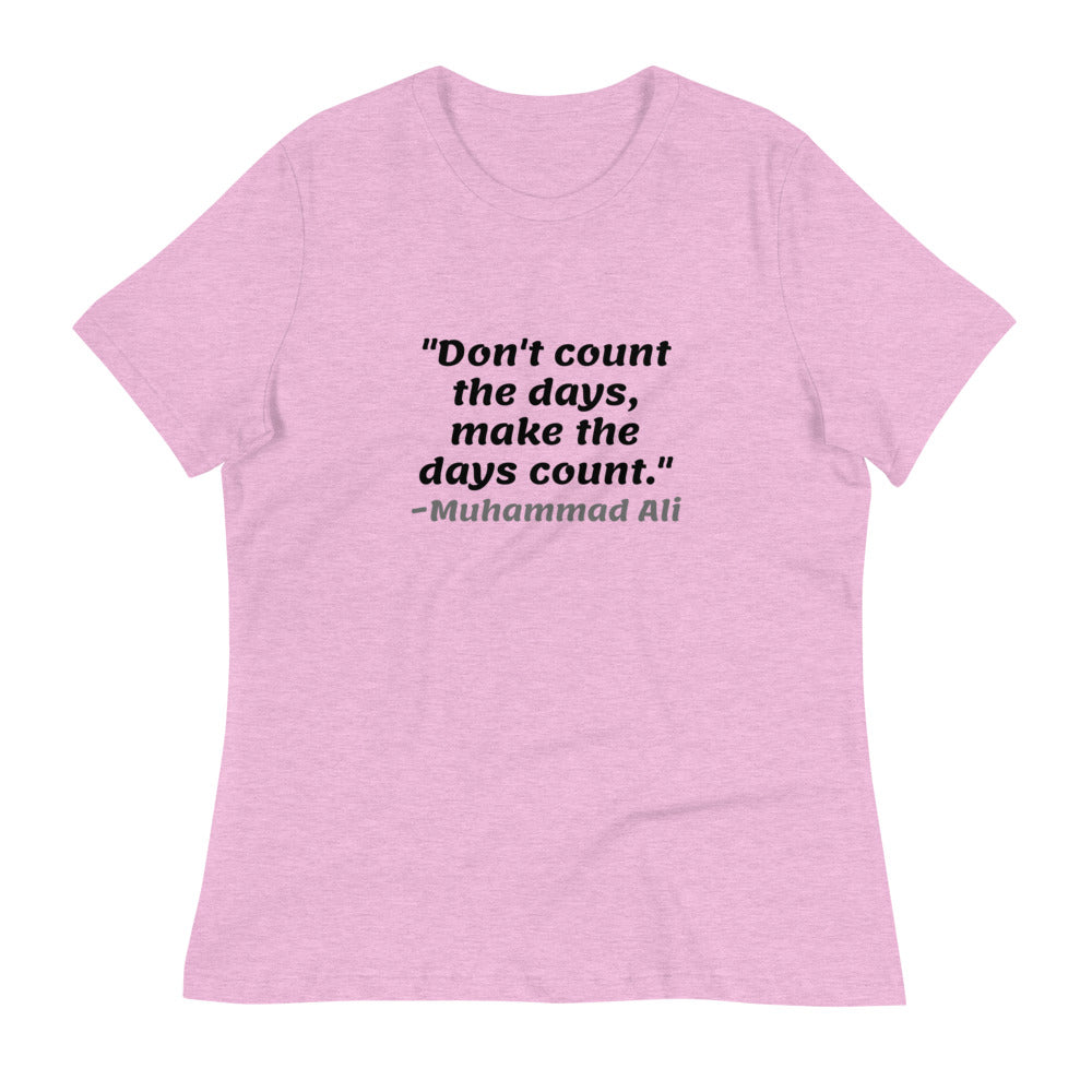 Black Don't Count The Days -- Womens Relaxed T Shirt