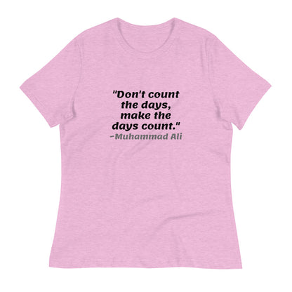 Black Don't Count The Days -- Womens Relaxed T Shirt