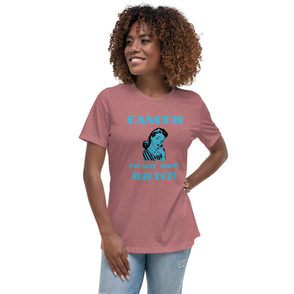 Cancer I'm not your B#tch  - Women's Relaxed T-Shirt