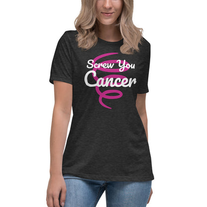 Screw You Cancer - Women's Relaxed T-Shirt