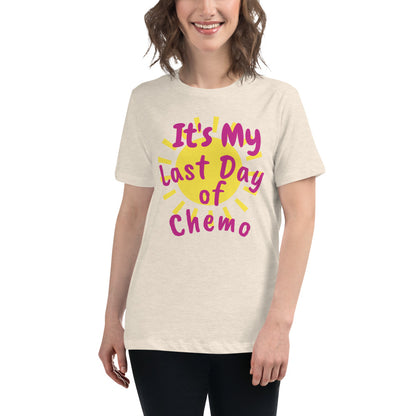 It's My Last Day of Chemo - Women's Relaxed T-Shirt