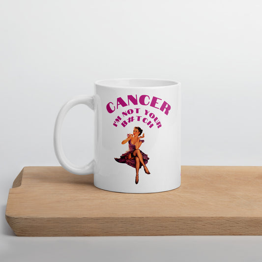 Cancer I'm not your B#tch - Mug