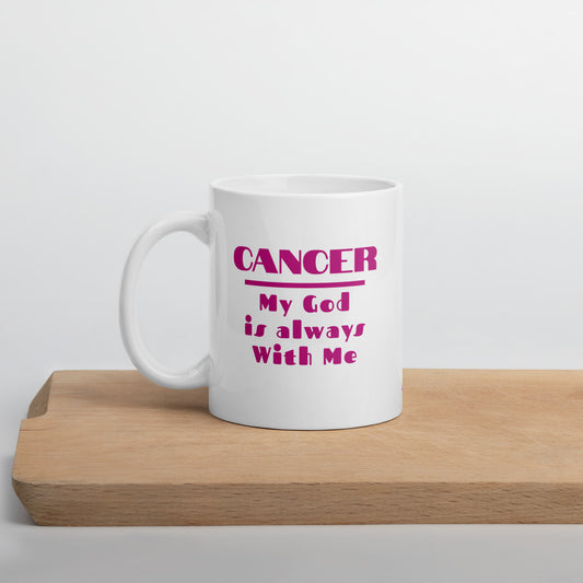 Cancer my God is always with me - Mug