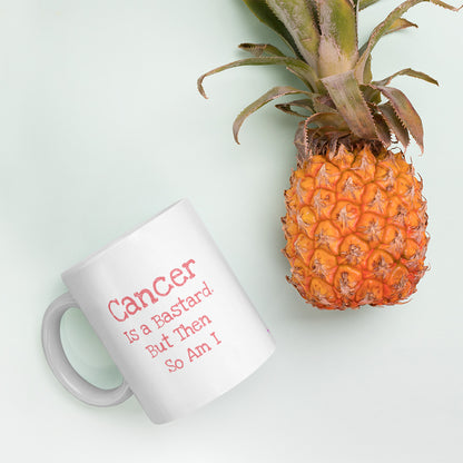 Cancer is a bastard but then so am I - Mug