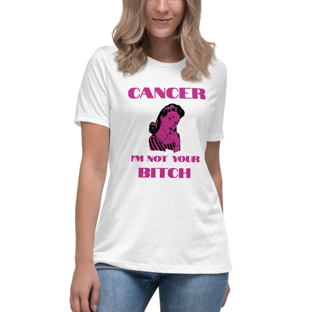 Cancer I'm not your Bitch  - Women's Relaxed T-Shirt