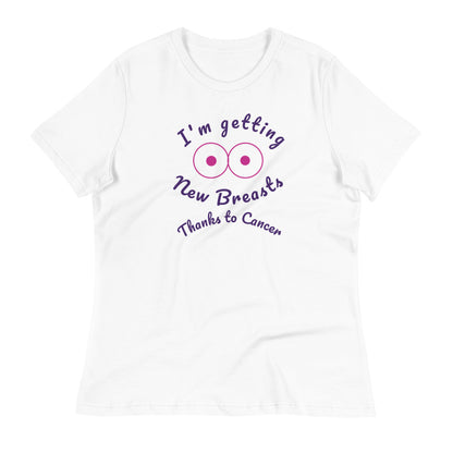 I'm Getting New Breasts Thanks to Cancer - Women's Relaxed T-Shirt