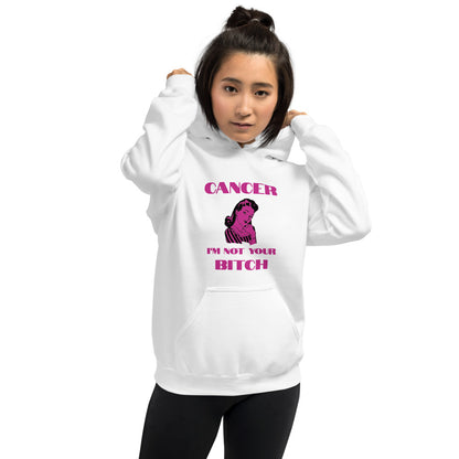 Cancer I'm not your bitch - Unisex Hoodie