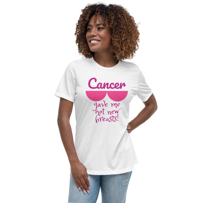 Cancer Gave Me Hot New Breasts - Women's Relaxed T-Shirt