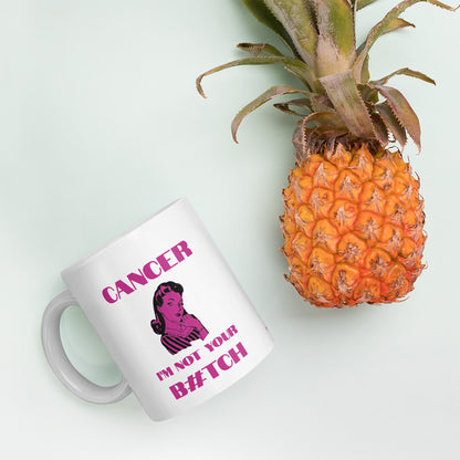 Cancer I'm not your B#tch - Mug