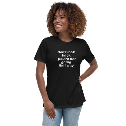 White Don't Look Back -- Womens Relaxed T Shirt