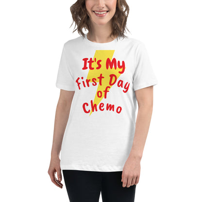 It's My First Day of Chemo - Women's Relaxed T-Shirt
