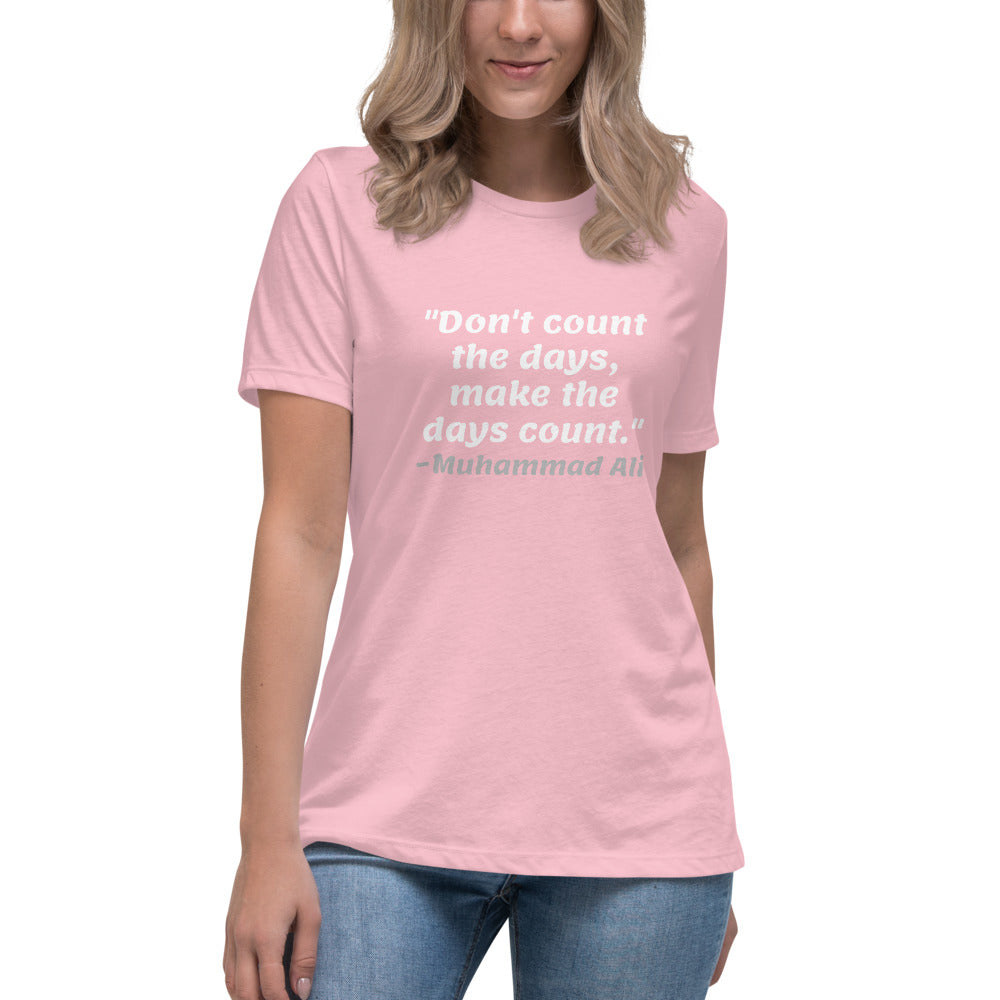 White Don't Count The Days -- Womens Relaxed T Shirt