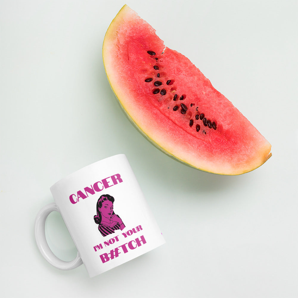 Cancer I'm not your B#tch - Mug