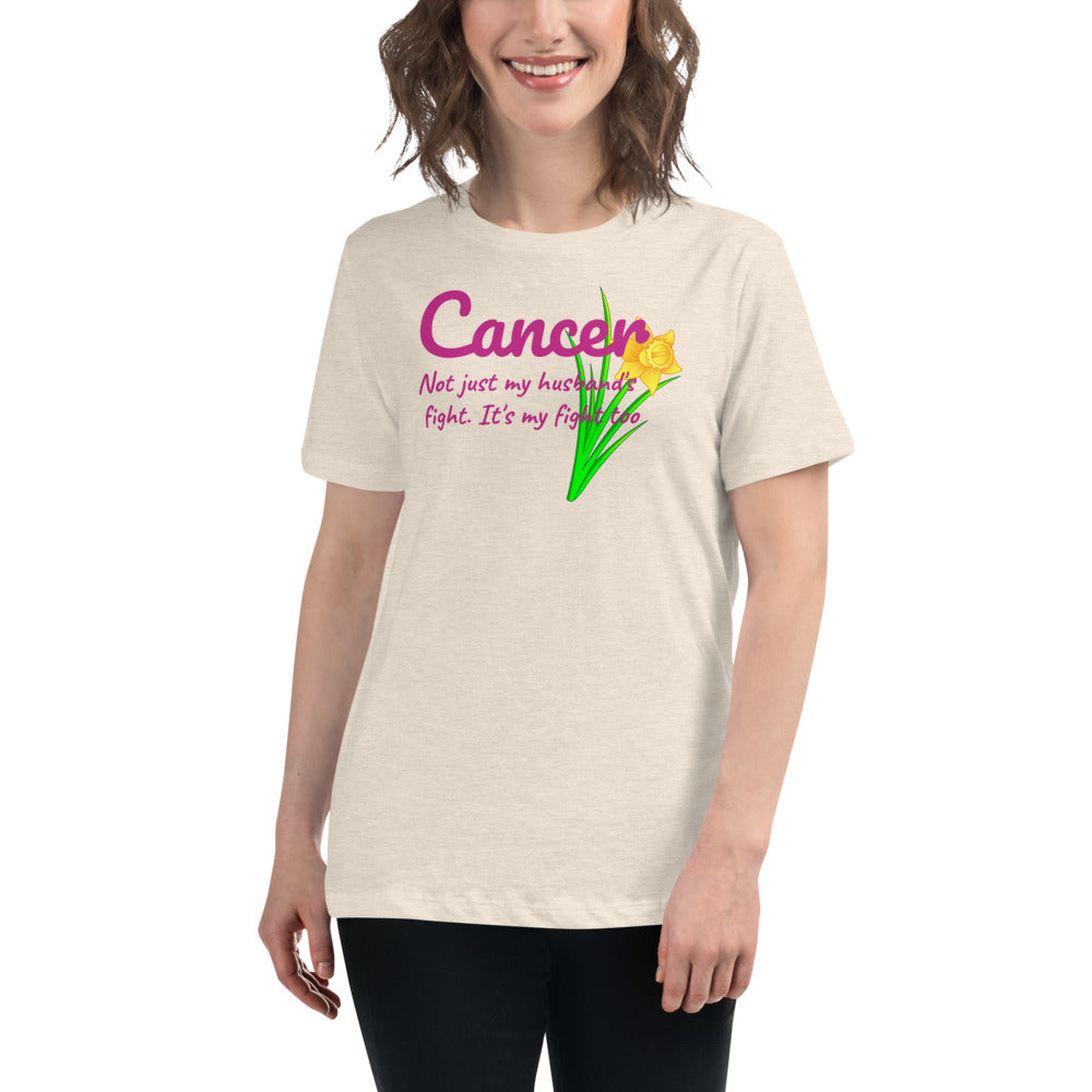 Cancer Not Just My Husband's Fight - Women's Relaxed T-Shirt