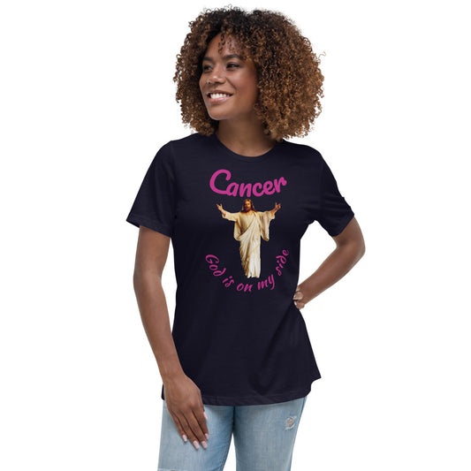 Cancer God is on my side - Women's Relaxed T-Shirt