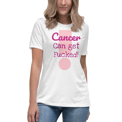 Cancer can get Fucked - Women's Relaxed T-Shirt