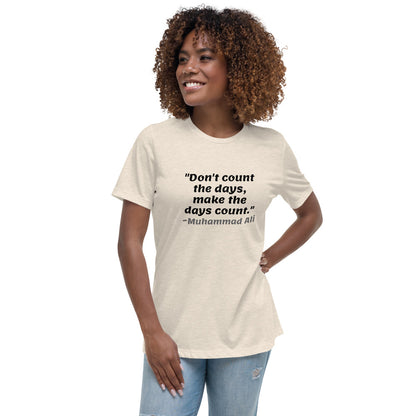 Black Don't Count The Days -- Womens Relaxed T Shirt