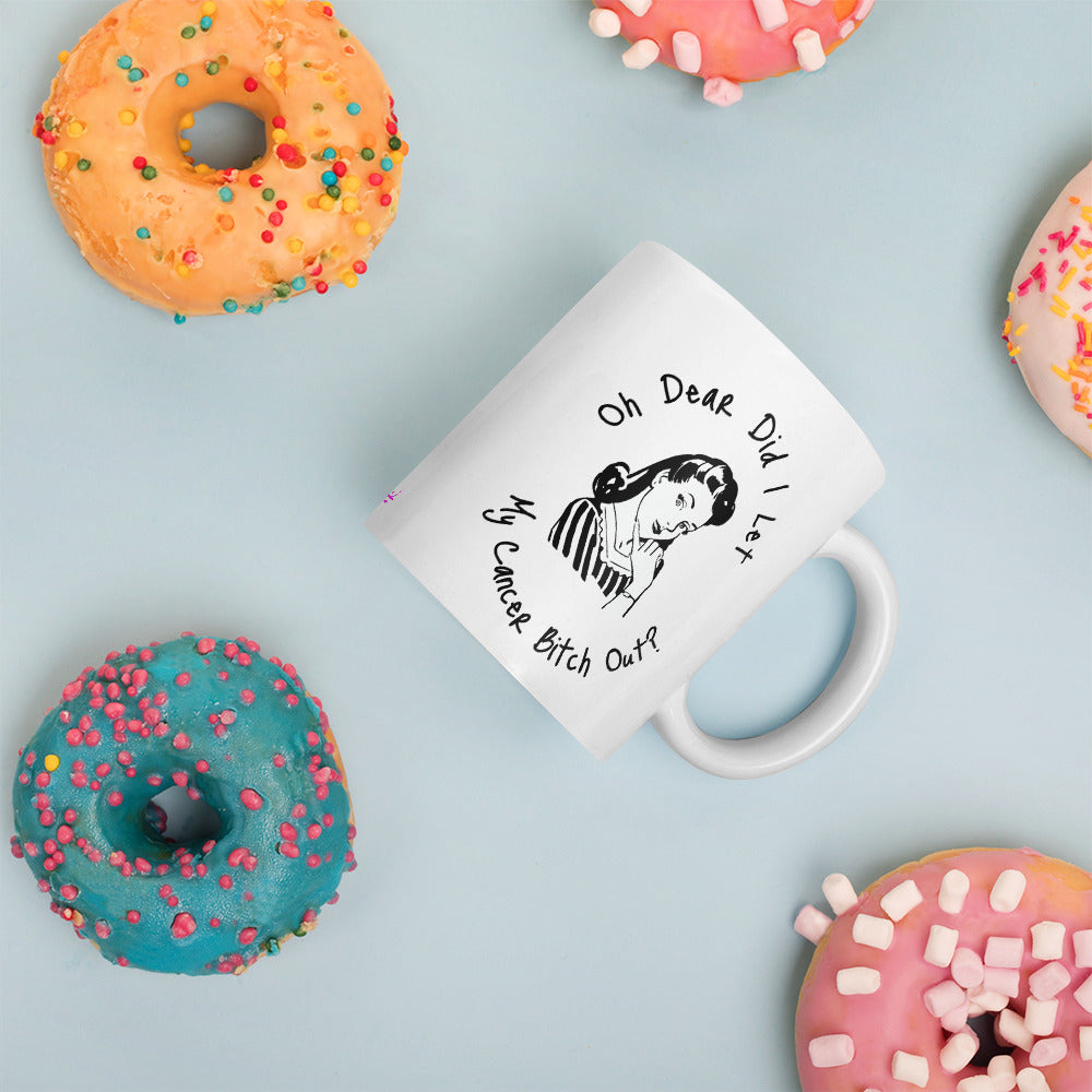Oh dear did I let my Cancer Bitch out? - Mug