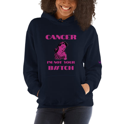 Cancer I'm not your b#tch - Unisex Hoodie