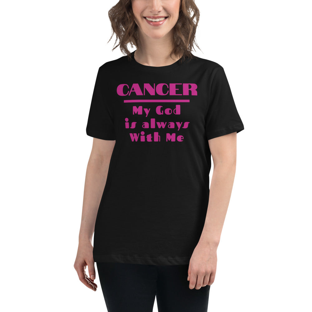 Cancer my god is always with me - Women's Relaxed T-Shirt