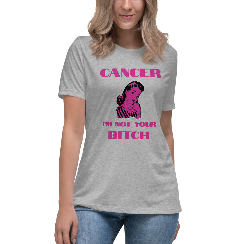 Cancer I'm not your Bitch  - Women's Relaxed T-Shirt