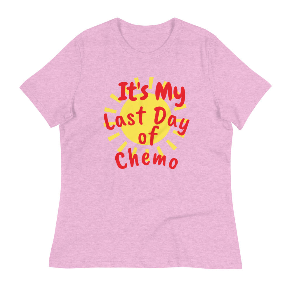 It's My Last Day of Chemo - Women's Relaxed T-Shirt