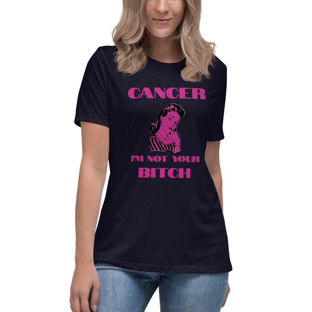 Cancer I'm not your Bitch  - Women's Relaxed T-Shirt