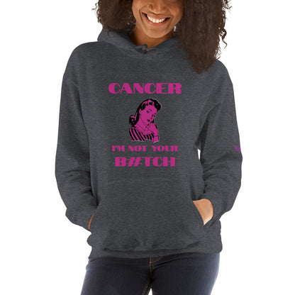 Cancer I'm not your b#tch - Unisex Hoodie