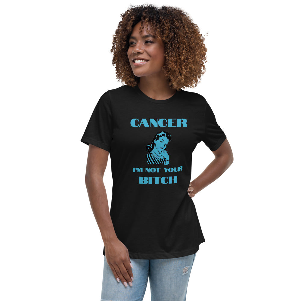 Cancer I'm not your Bitch  - Women's Relaxed T-Shirt