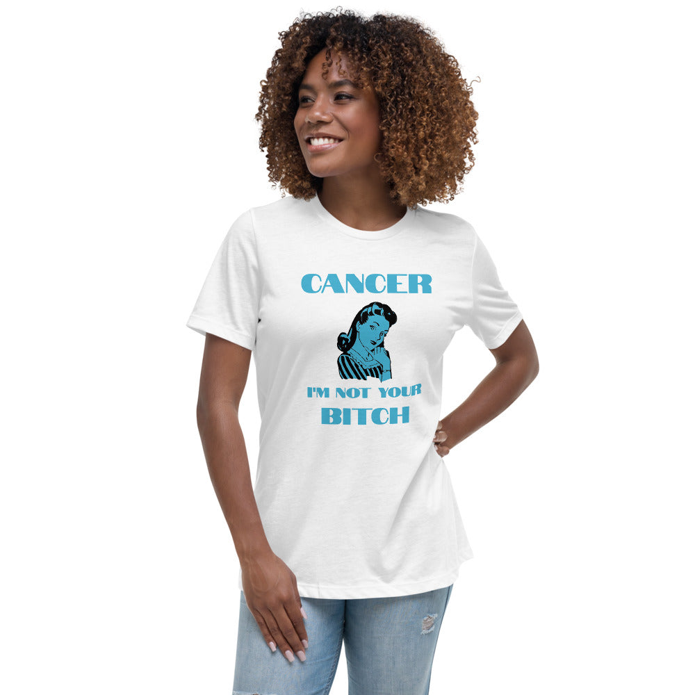 Cancer I'm not your Bitch  - Women's Relaxed T-Shirt