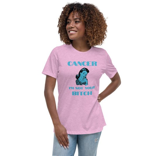 Cancer I'm not your Bitch  - Women's Relaxed T-Shirt