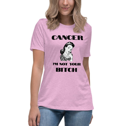 Cancer I'm not your Bitch  - Women's Relaxed T-Shirt