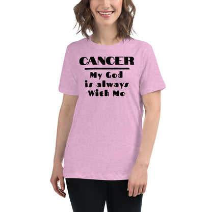 Cancer my god is always with me - Women's Relaxed T-Shirt