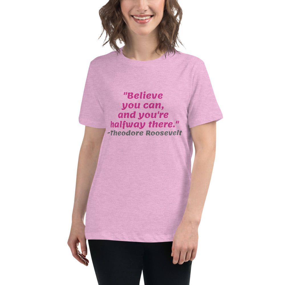 Pink Believe You Can -- Womens Relaxed T Shirt